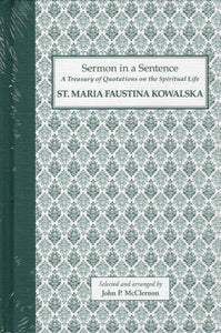 Sermon in a Sentence: A Treasury of Quotations on the Spiritual Life - St Maria Faustina Kowalska