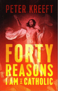 Forty Reasons I Am a Catholic