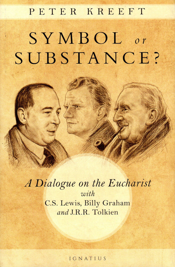 Symbol or Substance: A Dialogue on the Eucharist with C S Lewis, Billy Graham and J R R Tolkien