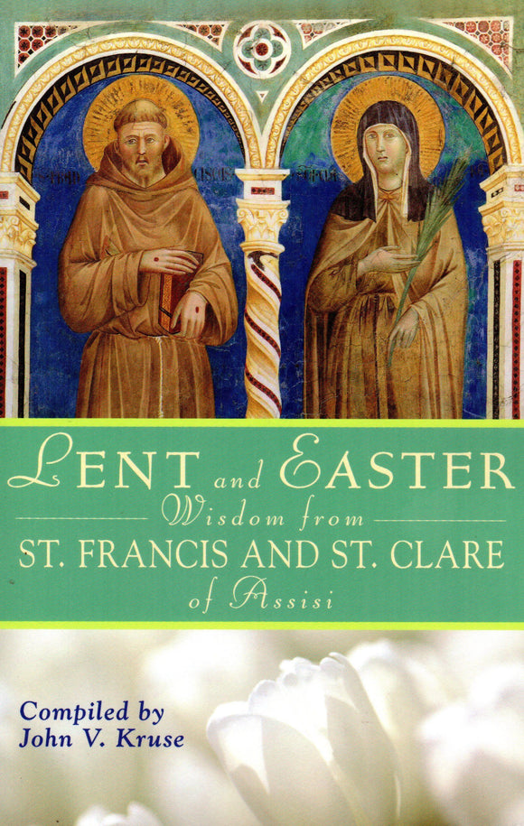 Lent and Easter Wisdom from St Francis and St Clare of Assisi