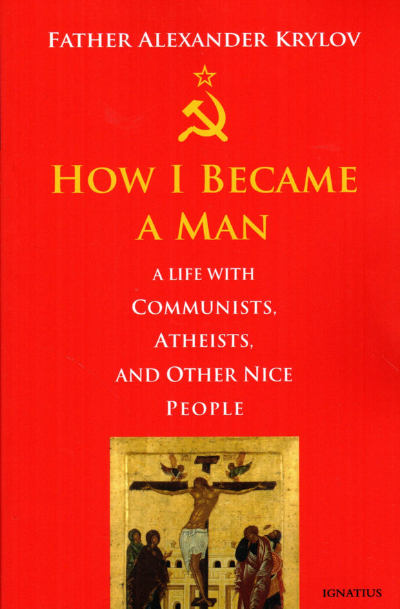 How I Became a Man: A Life with Communists, Atheists and Other Nice People