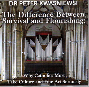 The Difference Between Survival and Flourishing: Why Catholics Must Take Culture Seriously CD