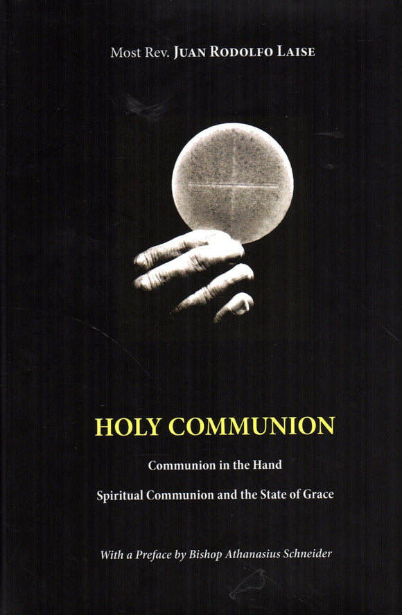 Holy Communion: Communion in the Hand, Spirtiual Communion and the State of Grace