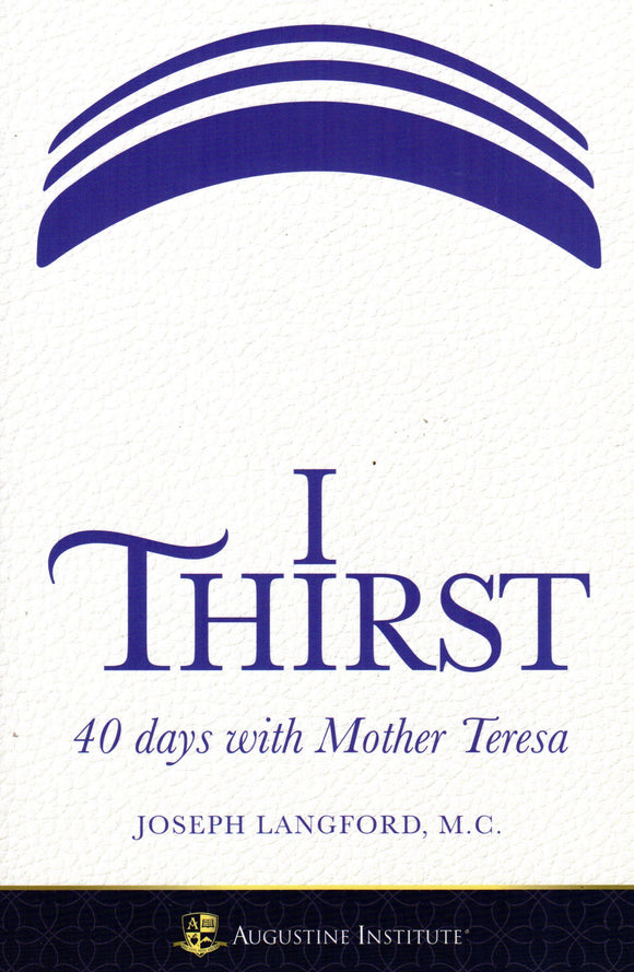 I Thirst: 40 Days with Mother Teresa