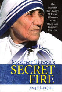 Mother Teresa's Secret Fire