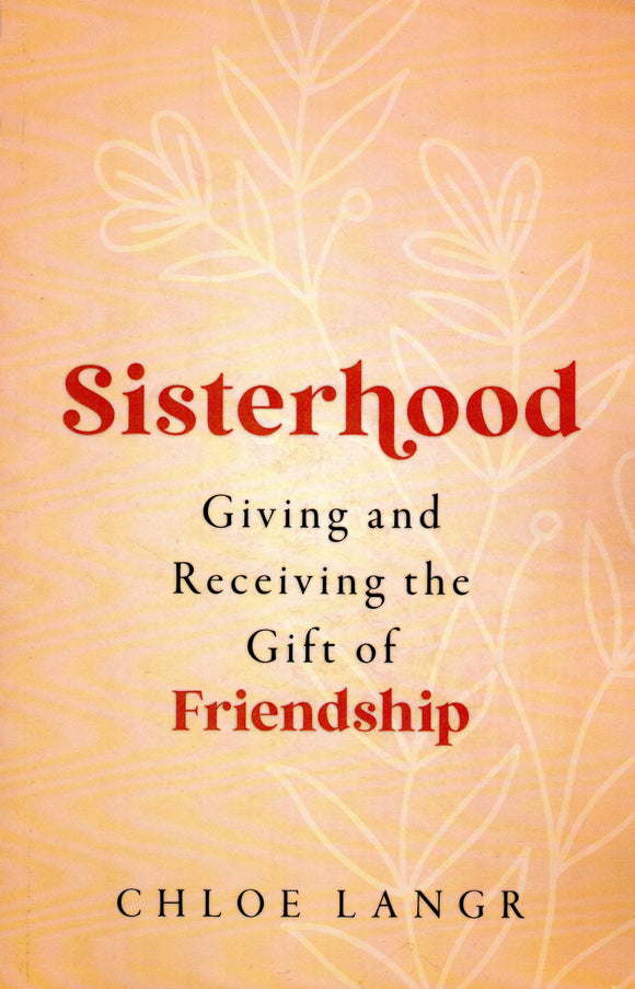 Sisterhood: Giving and Receiving the Gift of Friendship