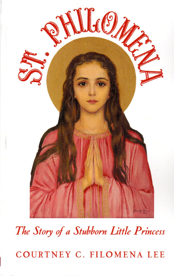 St Philomena: The Story of a Stubborn Little Princess