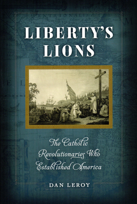 Liberty's Lions: The Catholic Revolutionaries Who Established America