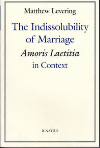 The Indissolubility of Marriage: Amoris Laetitia in Context