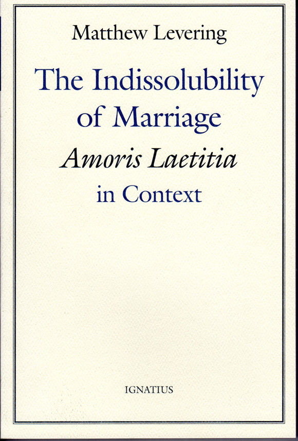 The Indissolubility of Marriage: Amoris Laetitia in Context