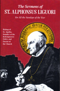 The Sermons of St Alphonsus Liguori: For All the Sundays of the Year