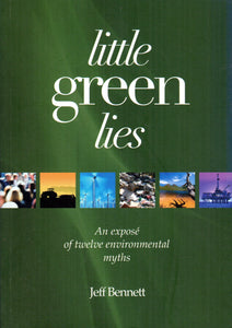 Little Green Lies An Expose of Twelve Environmental Myths