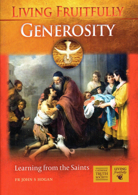 Living Fruitfully: Generosity: Learning from the Saints