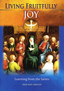 Living Fruitfully: Joy: Learning from the Saints