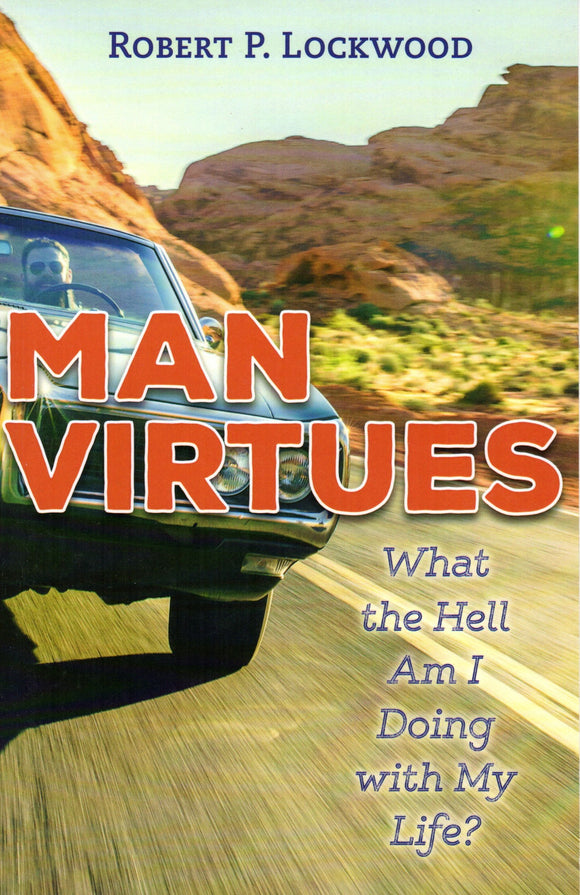 Man Virtues: What the Hell Am I Doing with My Life?