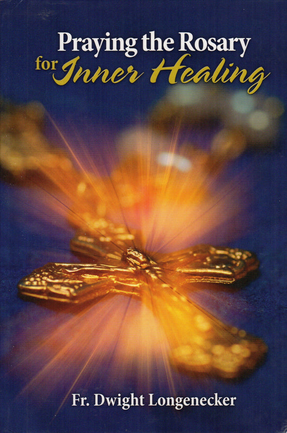 Praying the Rosary for Inner Healing (1st Edition)