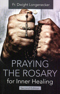 Praying the Rosary for Inner Healing (2nd Edition)