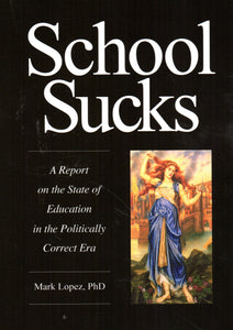 School Suks:A Report on the State of Education in the Politically Correct Era