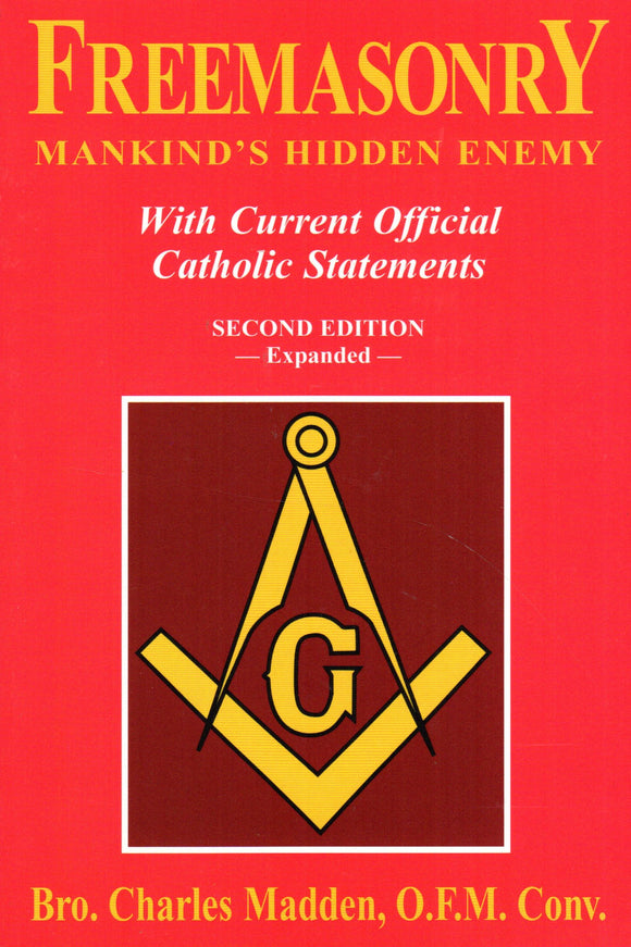 Freemasonry, Mankind's Hidden Enemy: With Current Official Catholic Statements (2nd Edition Expanded)