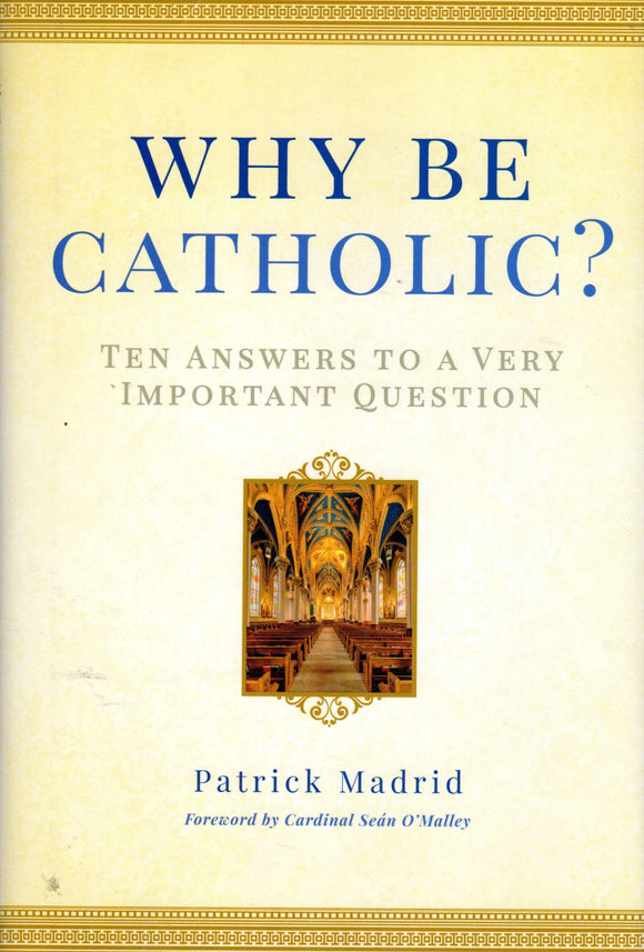 Why be Catholic? Ten Answers to a Very Important Question