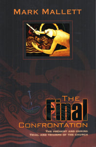 The Final Confrontation: The Present and Coming Trial and Triumph of the Church