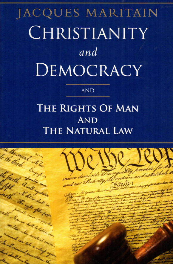 Christianity and Democracy and: The Rights of Man and the Natural Law