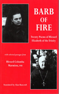 Barb of Fire: Twenty Poems of Blessed Elizabeth of the Trinity with Selected Passages from Blessed Columba Marmion OSB