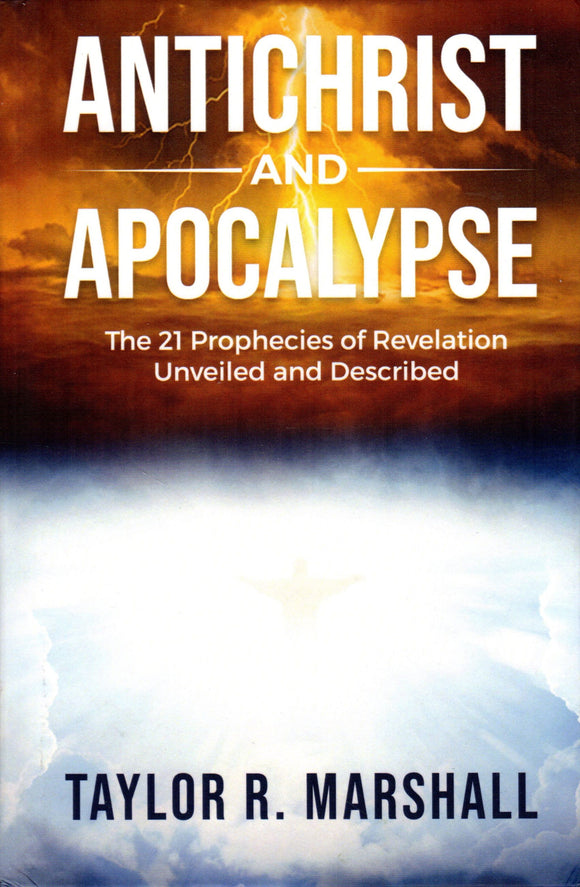 Antichrist and Apocalypse: The 21 Prophecies of Revelation Unveiled and Described