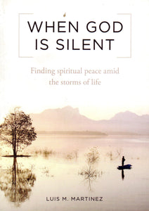 When God is Silent: Finding Spiritual Peace Amid the Storms of Life