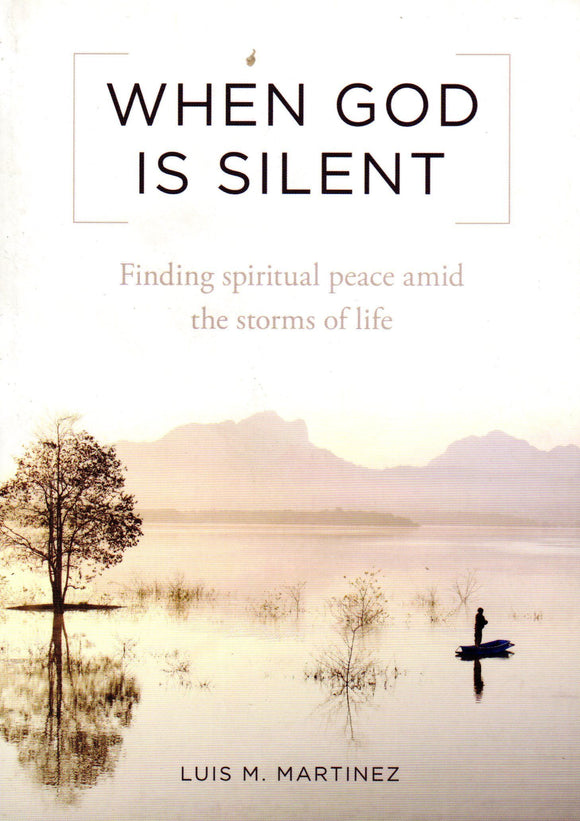 When God is Silent: Finding Spiritual Peace Amid the Storms of Life