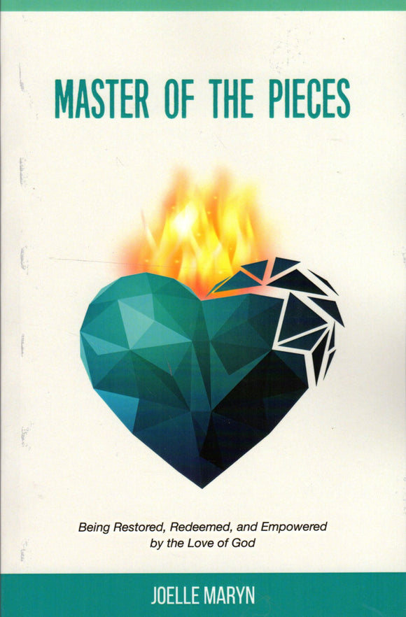 Master of the Pieces: Being Restored, Redeemed and Empoweredby the Love of God