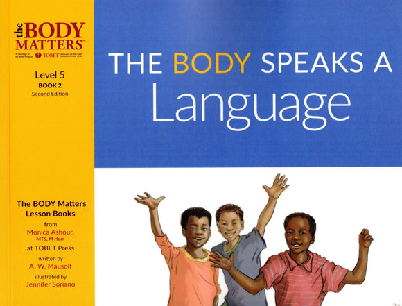 The Body Matters: The Body as Language (Level 5 Book 2)