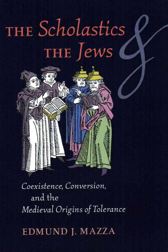 The Scholastics and the Jews: Coexistence, Conversion, and the Medieval Origins of Tolerance