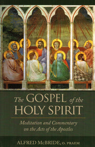 The Gospel of the Holy Spirit: Meditation and Commentary on the Acts of the Apostles