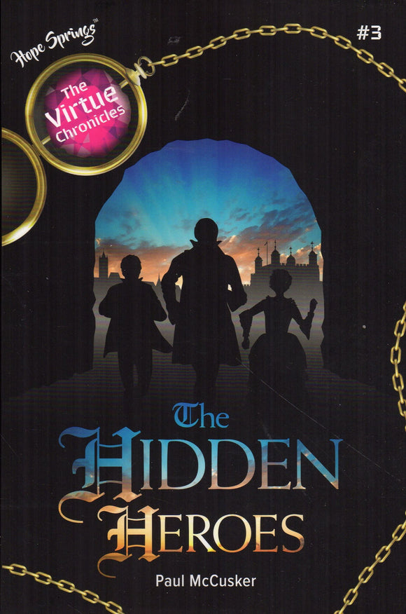The Hidden Heroes (The Virtue Chronicles No 3)