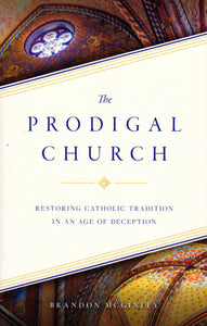 Prodigal Church: Restoring Catholic Tradition in an Age of Deception