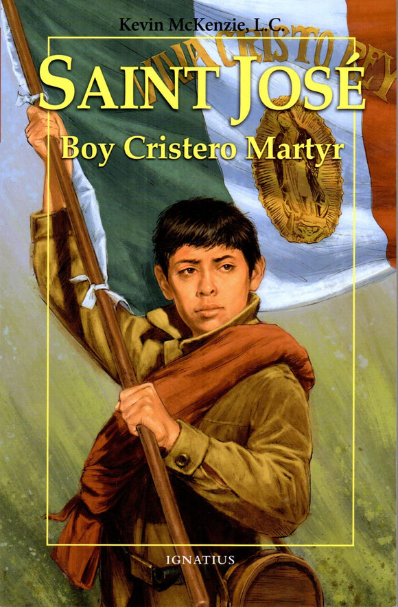 Saint Jose: Boy Cristero Martyr