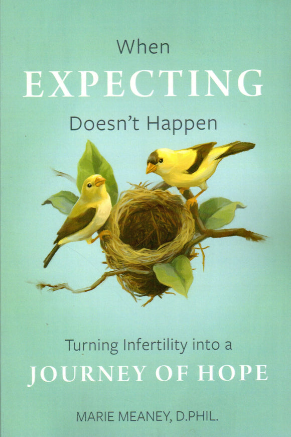 When Expecting Doesn't Happen: Turning Infertility into a Journey of Hope