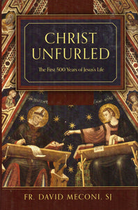 Christ Unfurled: The First 500 Years of Jesus's Life