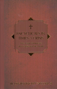 Encyclicals in Times of Crisis: Five Papal Documents that Confronted the World