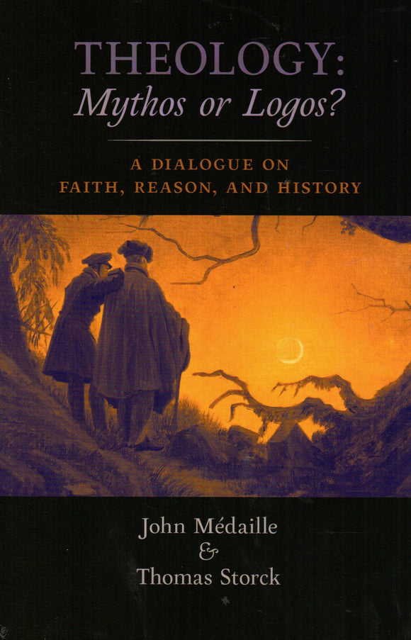 Theology: Mythos or Logos - A Dialogue on Faith, Reason and History