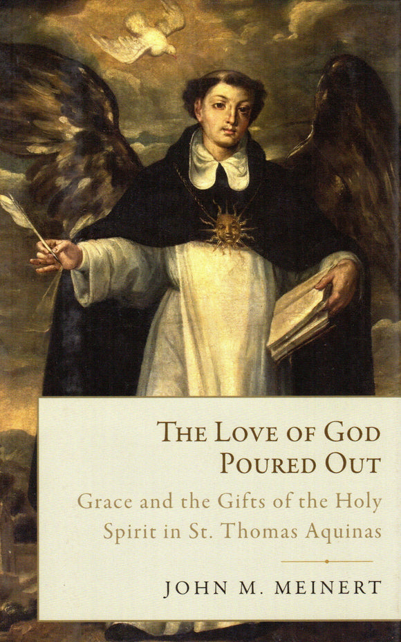 The Love of God Poured Out: Grace and the Gifts of the Holy Spirit in St Thomas Aquinas