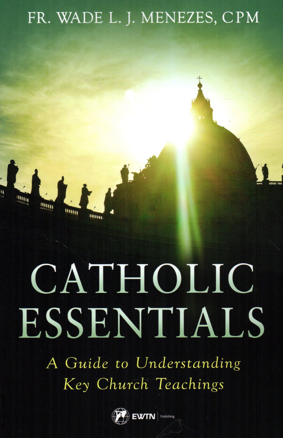 Catholic Essentials: A Guide to Understanding Key Church Teachings