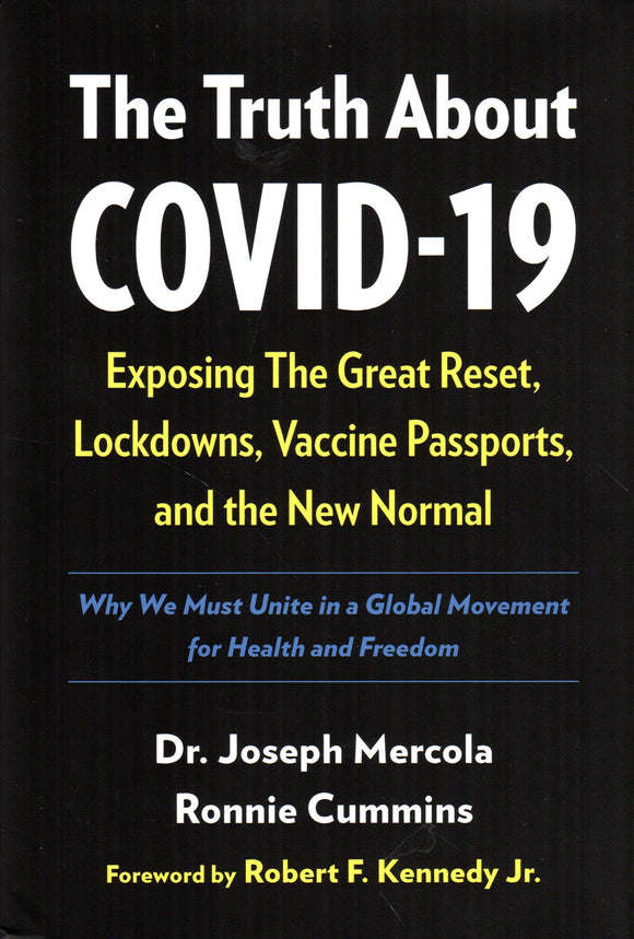 The Truth about Covid-19: Exposing the Great Reset, Lockdowns, Vaccine Passports and the New Normal (HB)