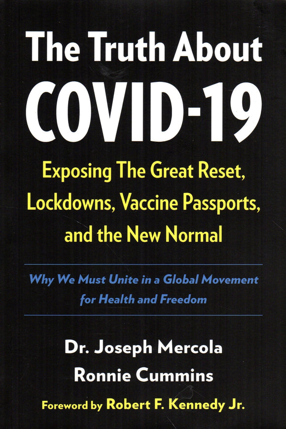 The Truth about Covid-19: Exposing the Great Reset, Lockdowns, Vaccine Passports and the New Normal