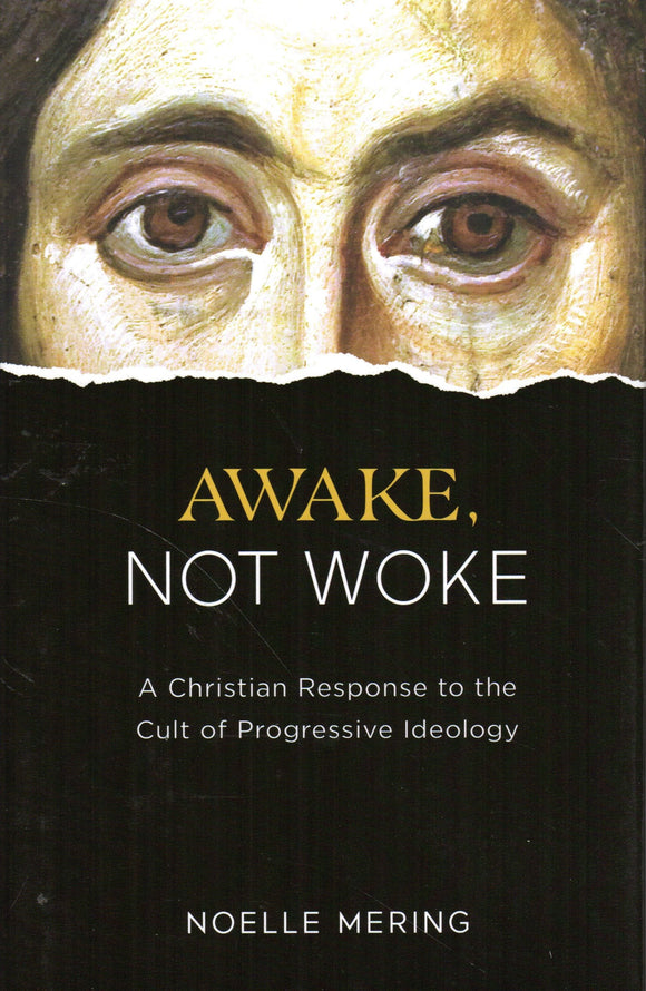 Awake Not Woke: A Christian Response to the Cult of Progressive Ideology