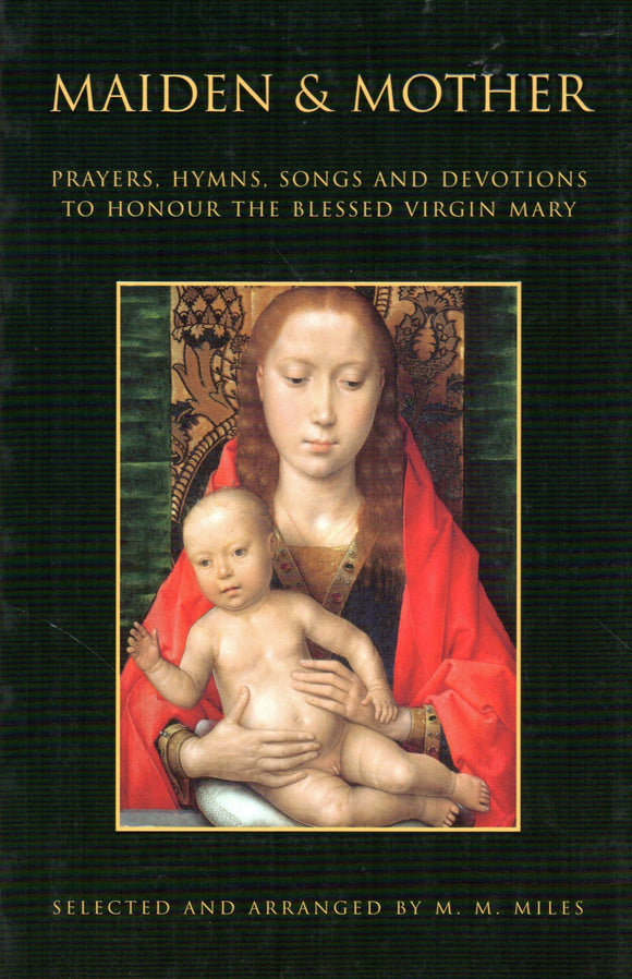 Maiden and Mother: Prayers, Hymns, Songs and Devotions to Honour the Blessed Virgin Mary