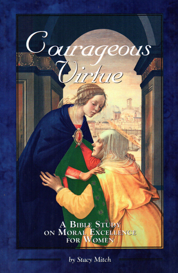 Courageous Virtue: A Biblical Study on Moral Virtue for Women