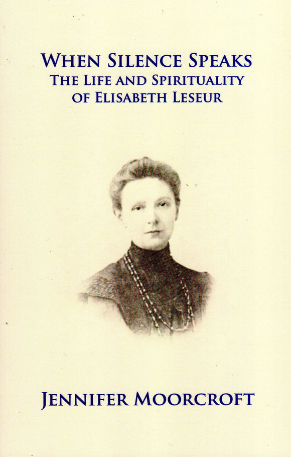 When Silence Speaks: The Life and Spirituality of Elisabeth Leseur