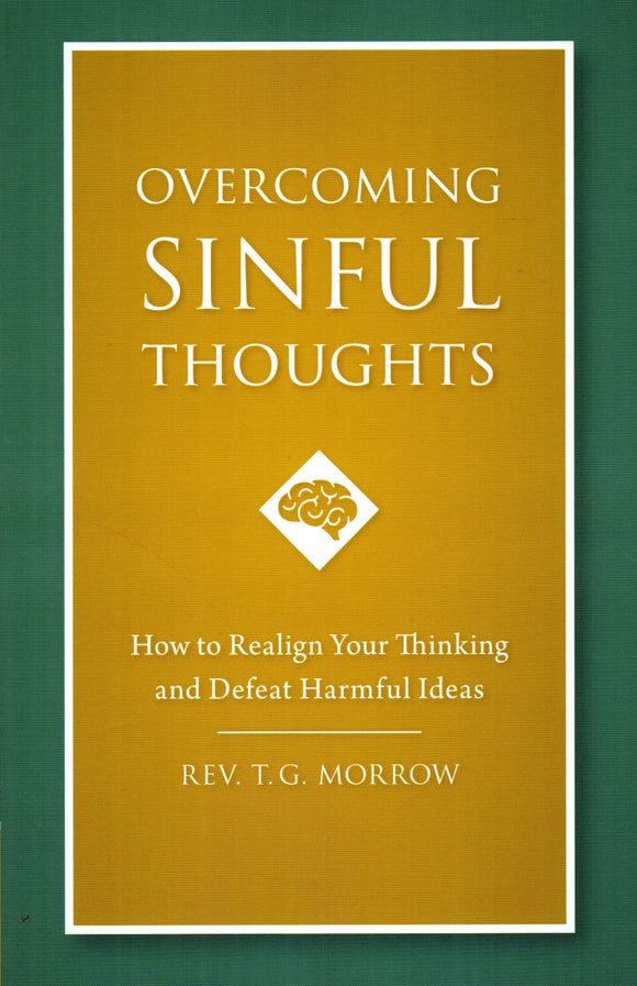 Overcoming Sinful Thoughts: How to Realign Your Thinking and Defeat Harmful Ideas